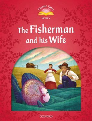  The Fisherman and His Wife: En resa genom girighet och den prisande av lycka?